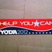 Yoda 2012... "Help you I can" - Bumper Sticker - Election Humor - Star Wars