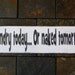 Laundry today... or naked tomorrow- painted and distressed wood sign laundry room sign