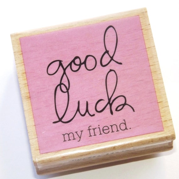 items-similar-to-good-luck-my-friend-wood-mounted-rubber-stamp-on-etsy