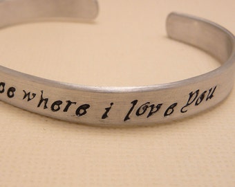 Here Is The Place Where I Love You - A Hand Stamped Aluminum Bracelet