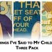 Things I've Said to My Children - 3 Pack (8x10)