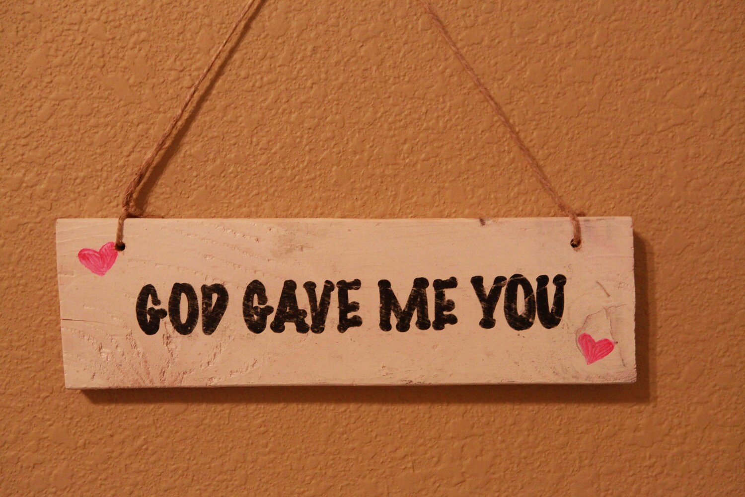 God Gave Me You Handmade Sign