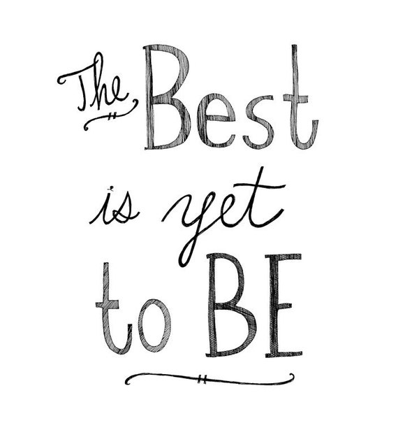 The Best is Yet to Be 8x10 Inspirational Typography Saying