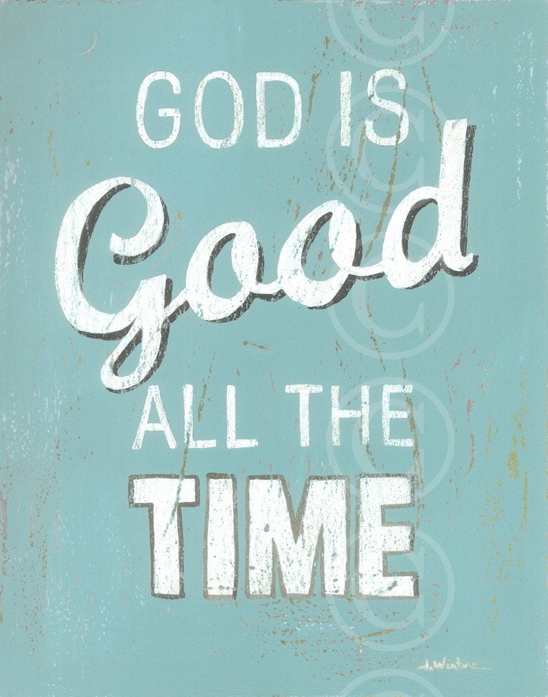 All The Time God Is Good Quotes. QuotesGram