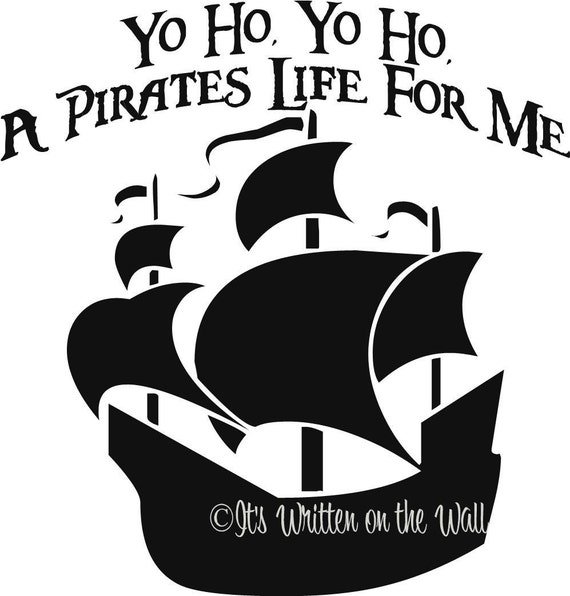 Items similar to Yo Ho Yo Ho a Pirate's Life for Me Ship 18x18 Vinyl