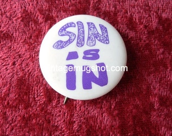 Sixties button- SIN IS IN Psychedelic Free Love Era Hippie Sixties Counterculture Pin Badge