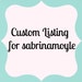 Custom Listing for sabrinamoyle