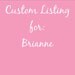 Custom Listing for Brianne