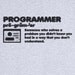 The Definition of a Programmer Funny Novelty T by RogueAttire