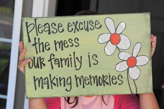 please excuse the mess our family is making memories wood sign