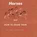 Horses and How to Draw Them by Amy Hogeboom