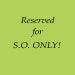 RESERVED for S.O. ONLY