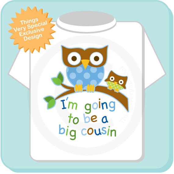 i am going to be a cousin t shirt