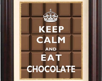 Items similar to Keep Calm and EAT CHOCOLATE Print 8x10 (Chocolate ...