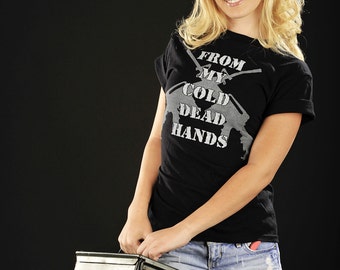 from my cold dead hands shirt