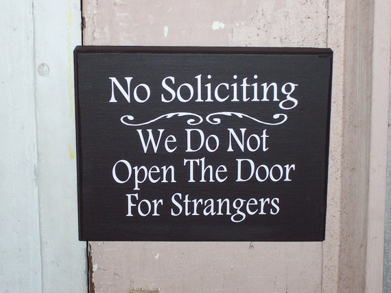 No Soliciting We Do Not Answer The Door For by heartfeltgiver