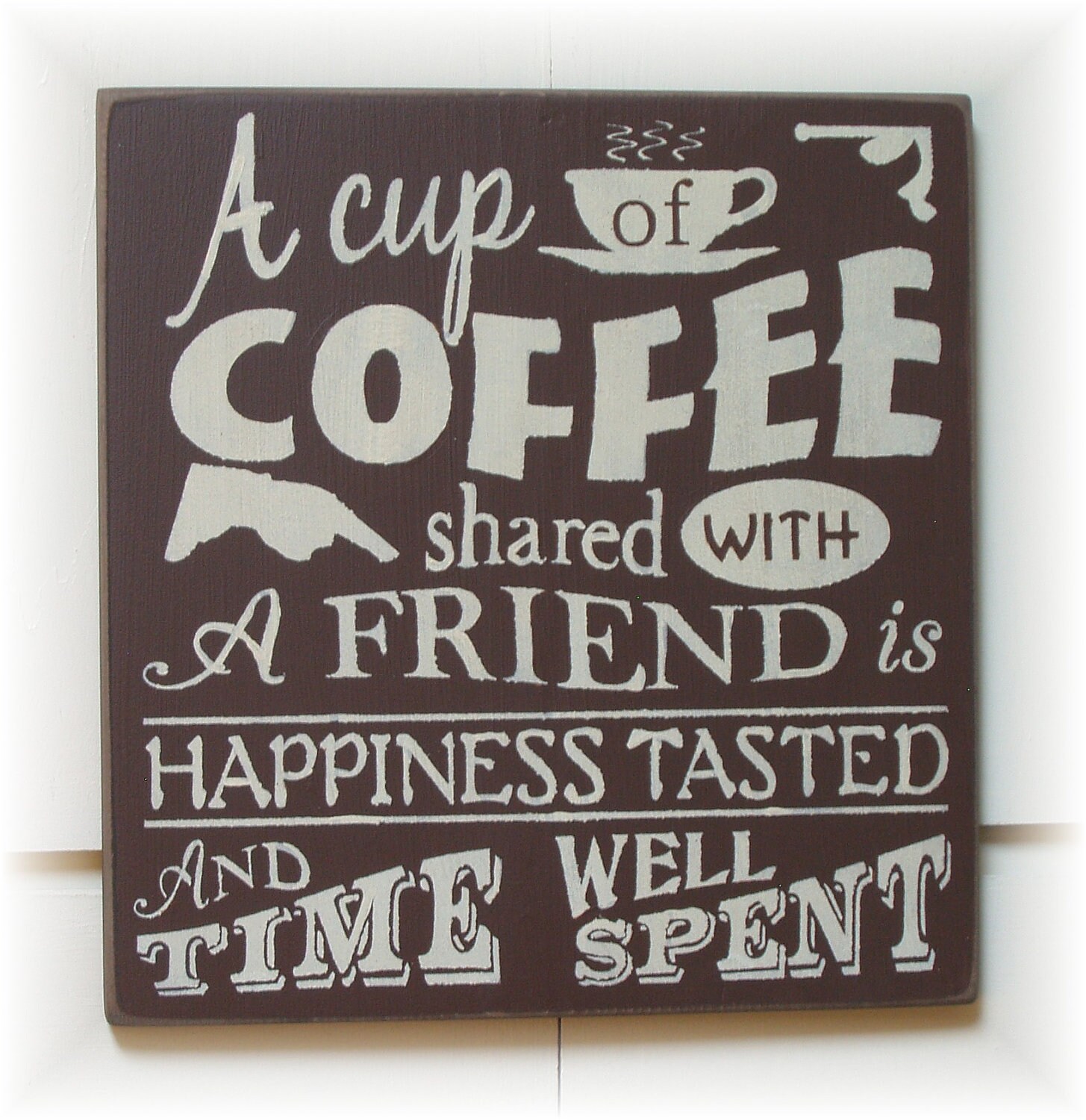 A cup of coffee shared with a friend... by woodsignsbypatti