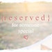 r e s e r v e d for Gail