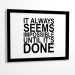 Quote print It Always Seems Impossible Until Its Done 8x10 PRINTABLE