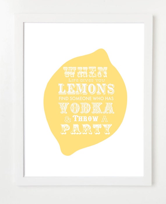 Quote Poster : Lemonade & Vodka When Life Gives You Lemons