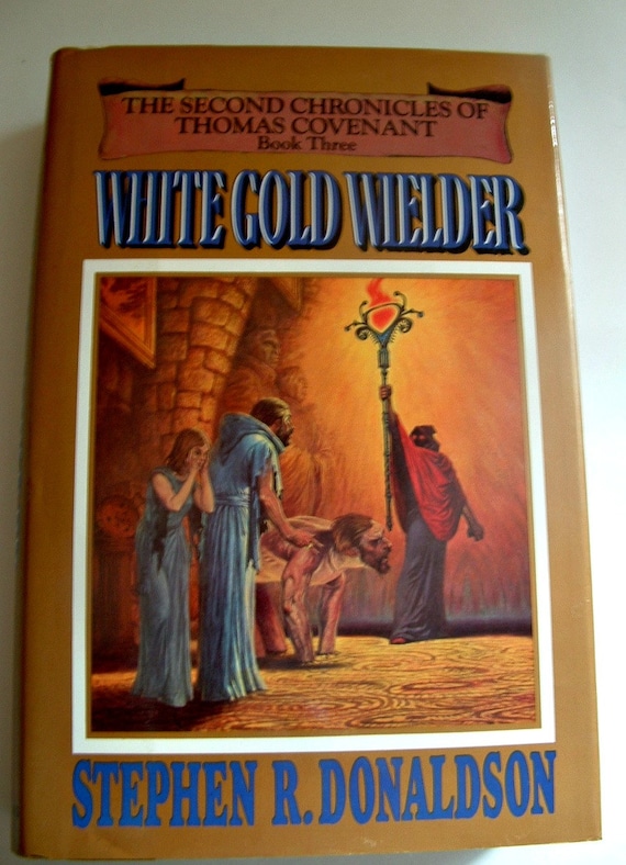 White Gold Wielder The Second Chronicles of Thomas Covenant Book Three ...