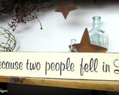 Wooden Sign/ All Because Two People Fell In Love / Wedding Anniversary Valentine's Day / Rustic Wedding Sign