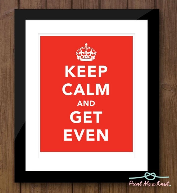 8x10 Keep Calm And Get Even Vintage Inspired Print