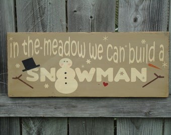 PRIMITIVE SNOWMAN Sign- In the Meadow we can build a snowman, Snowmen, Snowman, Christmas Sign