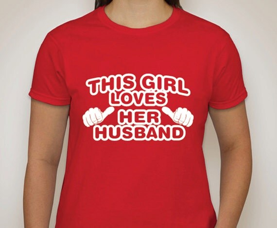 This Girl LOVES her HUSBAND ... WOMENS Tshirt by BackTrackApparel