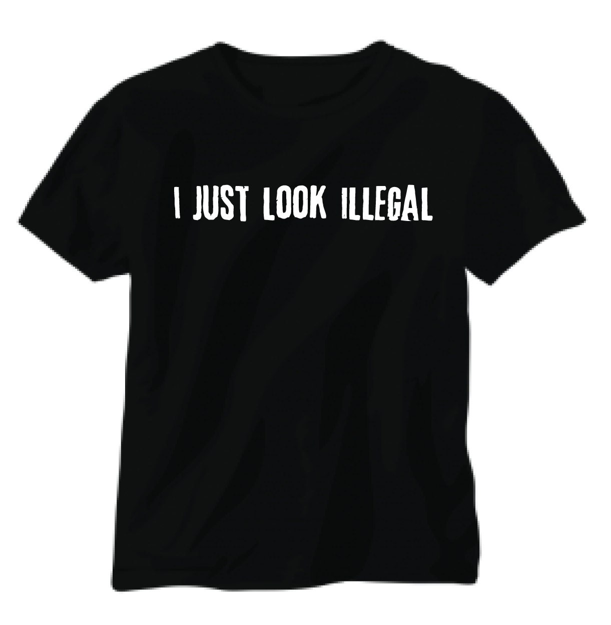 I Just Look Illegal T-shirt by KustomIndustries on Etsy