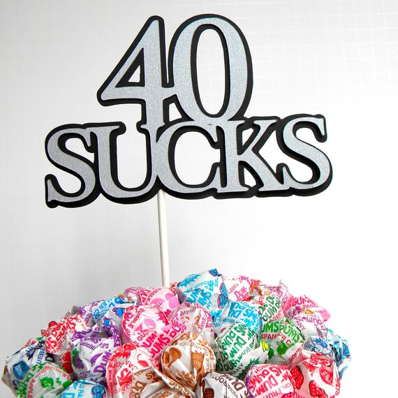 40th Birthday Topper - Sucker Bouquet - 40 Sucks, Black And Silver Or ...