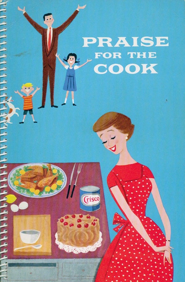 Vintage Cookbook 1950s Praise for the Cook CRISCO