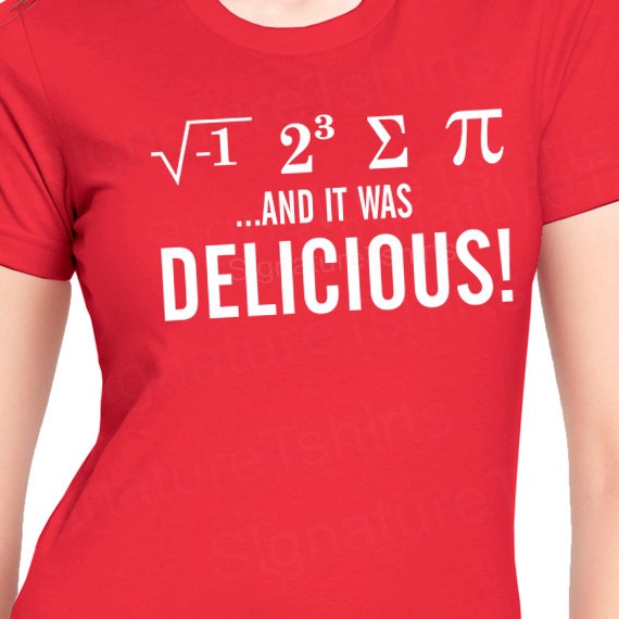 Funny Math Shirt I Ate Some Pie And It Was Delicious Eight Sum Like This Item Add It To Your Favorites Revisit Later Funny Math Shirt I Ate Some Pie