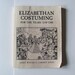 SALE Half Off..Elizabethan Costuming, for the years 1550 to 1580, Janet Winter and Carolyn Savoy, 1985 Vintage book