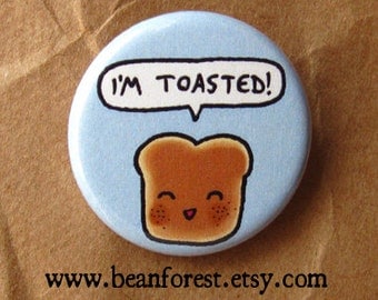 i'm toasted - marijuana weed pin breakfast stoner gifts hippie buttons 1.25" badge magnet grateful dead pin bassnectar electric forest toast