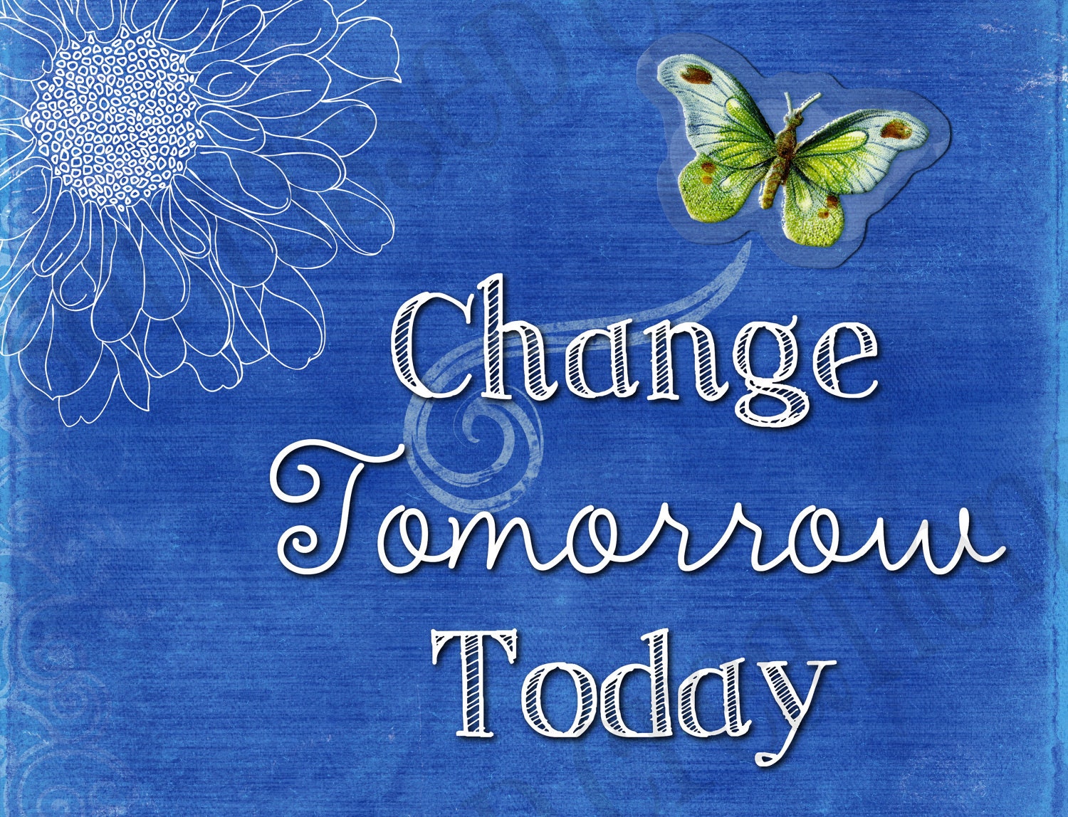 Change Tomorrow Today PRINTABLE sign by SonkissedCreations on Etsy