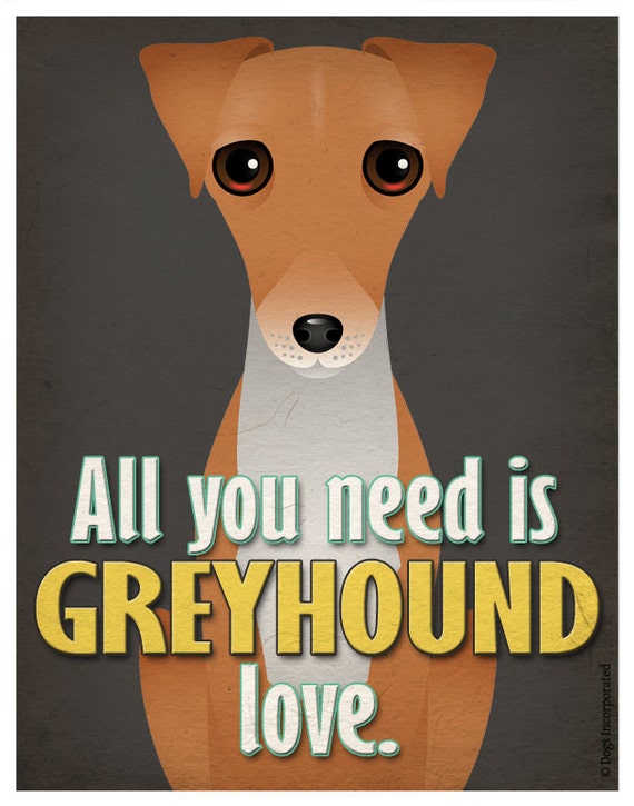 Greyhound Art Print All You Need is Greyhound Love Poster