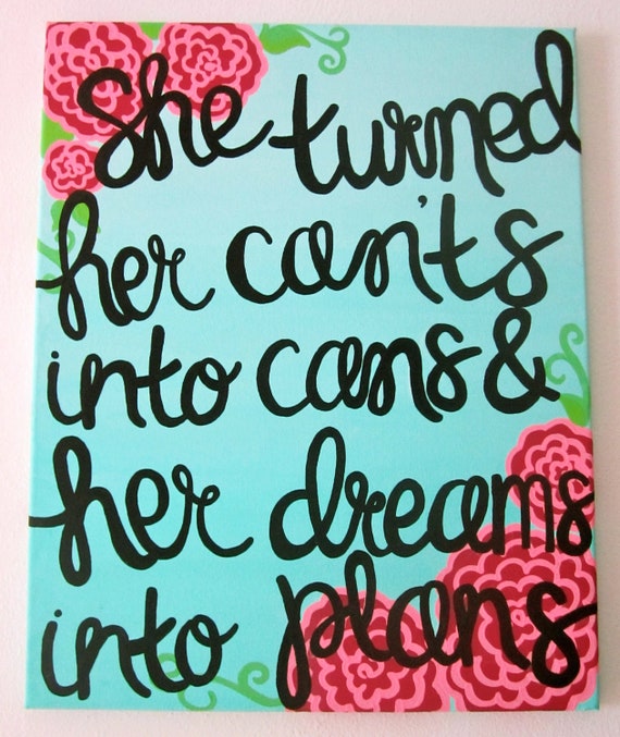 Items Similar To She Turned Her Cants Into Cans And Her Dreams Into Plans Flower Canvas On Etsy 