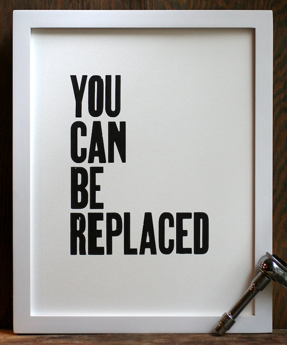 You Can Be Replaced letterpress print