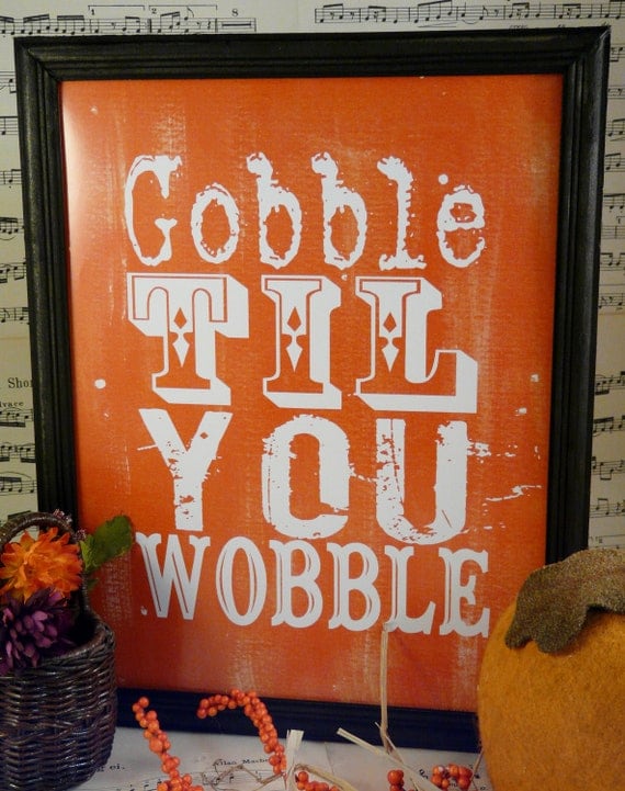 Gobble til you wobble Thanksgiving sign digital PDF  - orange uprint words vintage turkey style paper old 8 x 10 frame saying