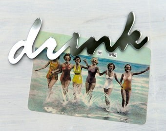 Drink Mirror Fridge Magnet - typography, text, word decor, acrylic, made in Canada