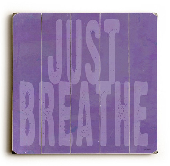 Just Breathe Purple Planked Wooden Art Sign Wall by lisaweedn
