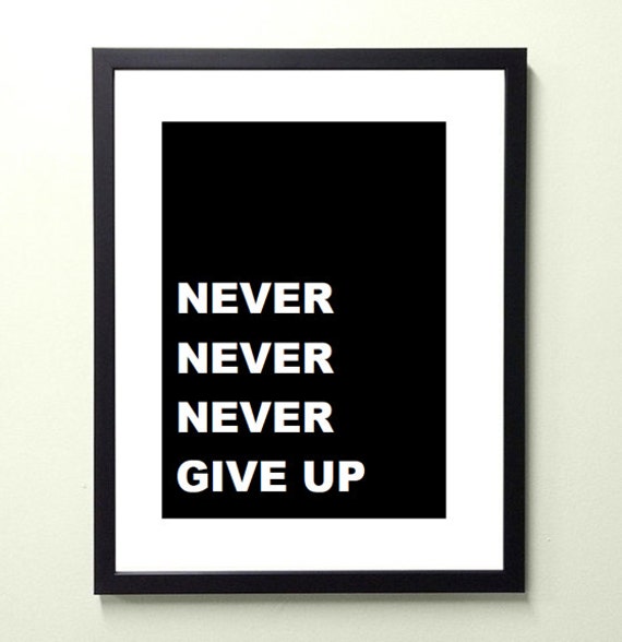 never never never give up. 8.5x11 quote poster print by BitsoTruth