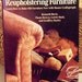 Restoring and Reupholstering Furniture How to Make Old Furniture New with Master Craftspeople