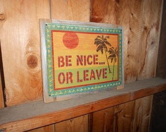 Recycled wood framed metal sign-Be Nice or Leave