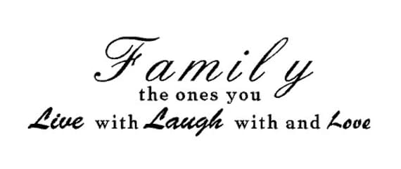 Items similar to Family the ones you live with laugh with and love ...