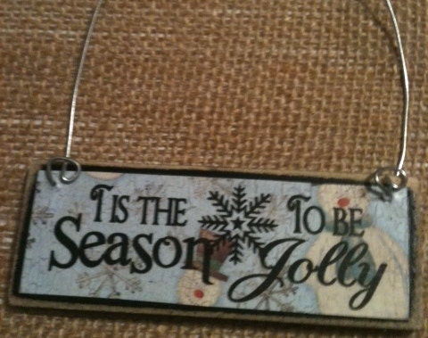 Tis The Season To Be Jolly Primitive Ornaments