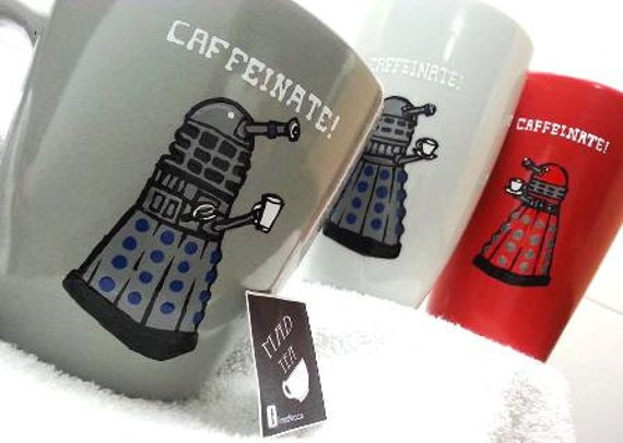 Dr Who Dalek Cup - "Caffeinate"