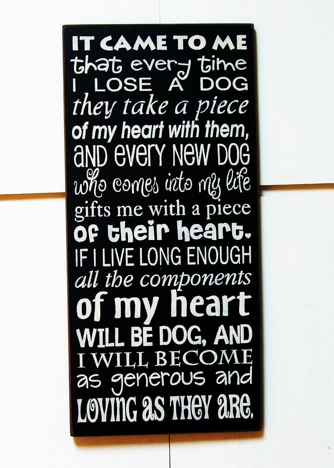 It came to me that every time I lose a Dog by woodsignsbypatti