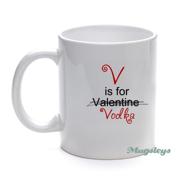 https://www.etsy.com/listing/117643707/valentines-day-coffee-mug-v-is-for-vodka